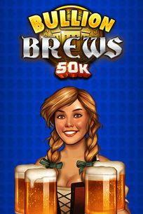 Bullion Brews 50K